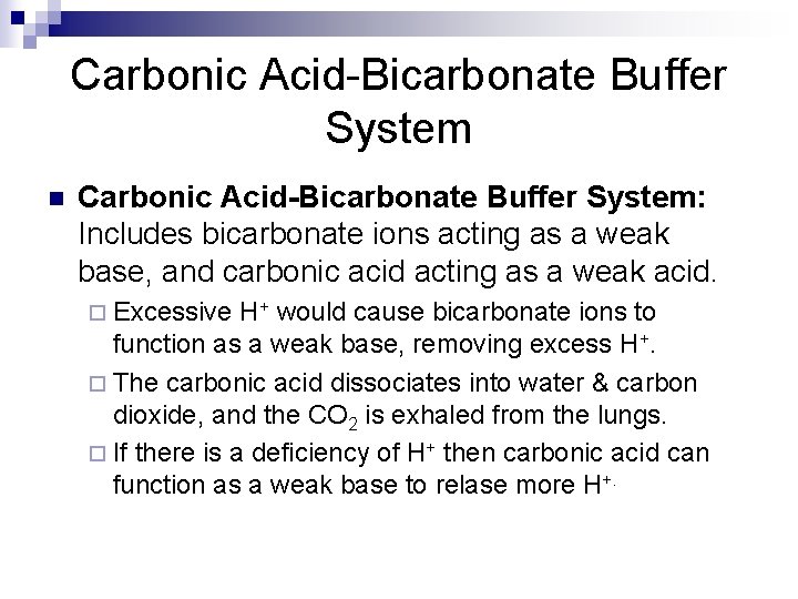 Carbonic Acid-Bicarbonate Buffer System n Carbonic Acid-Bicarbonate Buffer System: Includes bicarbonate ions acting as