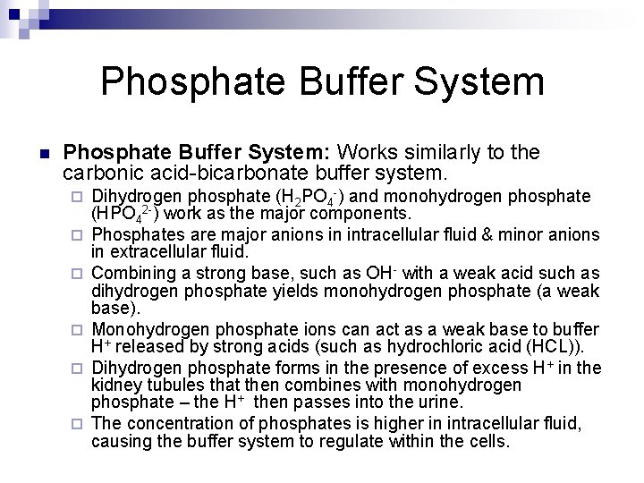 Phosphate Buffer System n Phosphate Buffer System: Works similarly to the carbonic acid-bicarbonate buffer