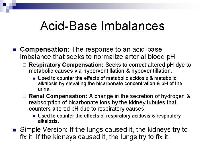Acid-Base Imbalances n Compensation: The response to an acid-base imbalance that seeks to normalize
