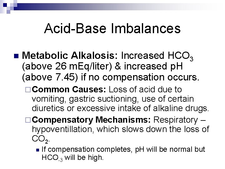 Acid-Base Imbalances n Metabolic Alkalosis: Increased HCO 3 (above 26 m. Eq/liter) & increased
