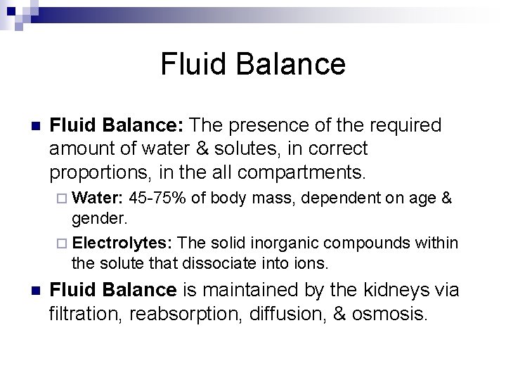Fluid Balance n Fluid Balance: The presence of the required amount of water &