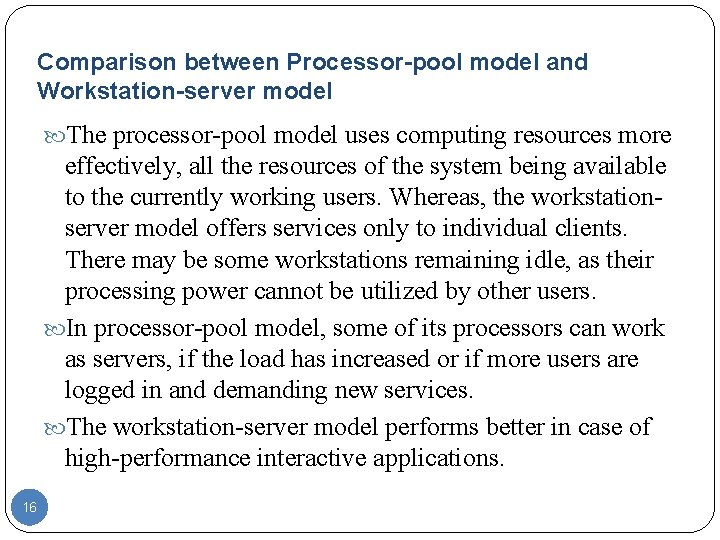 Comparison between Processor-pool model and Workstation-server model The processor-pool model uses computing resources more Comparison between Processor-pool model and Workstation-server model The processor-pool model uses computing resources more