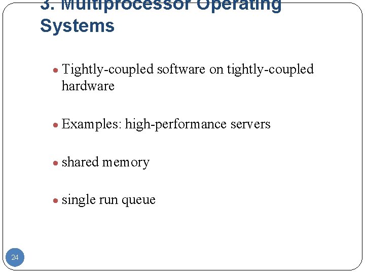 3. Multiprocessor Operating Systems · Tightly-coupled software on tightly-coupled hardware · Examples: high-performance servers 3. Multiprocessor Operating Systems · Tightly-coupled software on tightly-coupled hardware · Examples: high-performance servers
