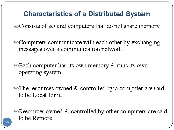 Characteristics of a Distributed System Consists of several computers that do not share memory Characteristics of a Distributed System Consists of several computers that do not share memory