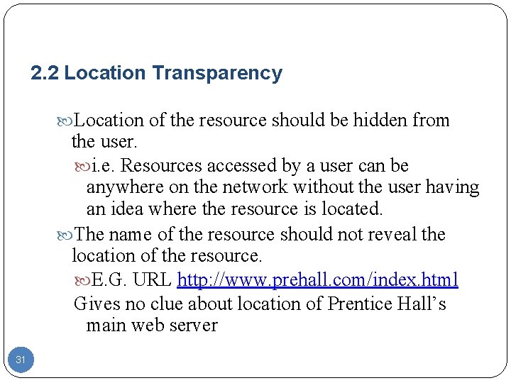 2. 2 Location Transparency Location of the resource should be hidden from the user. 2. 2 Location Transparency Location of the resource should be hidden from the user.