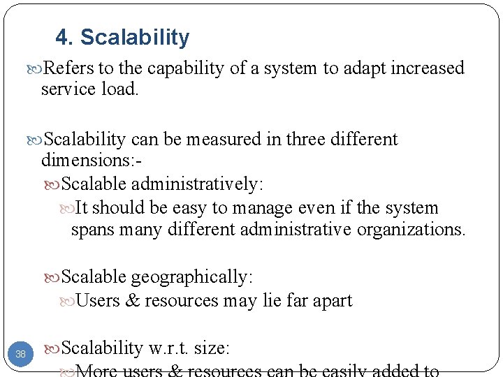 4. Scalability Refers to the capability of a system to adapt increased service load. 4. Scalability Refers to the capability of a system to adapt increased service load.