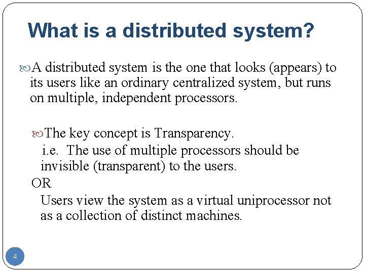 What is a distributed system? A distributed system is the one that looks (appears) What is a distributed system? A distributed system is the one that looks (appears)