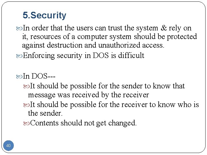 5. Security In order that the users can trust the system & rely on 5. Security In order that the users can trust the system & rely on