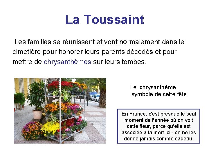 La Toussaint Les familles se réunissent et vont normalement dans le cimetière pour honorer