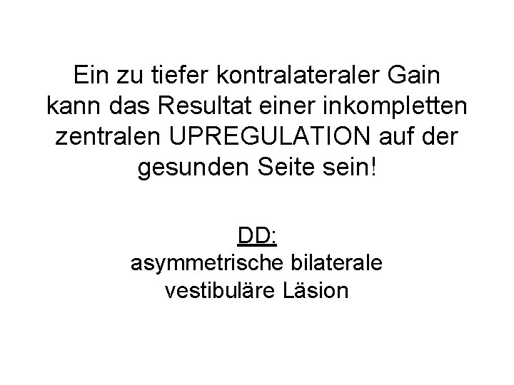 Ein zu tiefer kontralateraler Gain kann das Resultat einer inkompletten zentralen UPREGULATION auf der