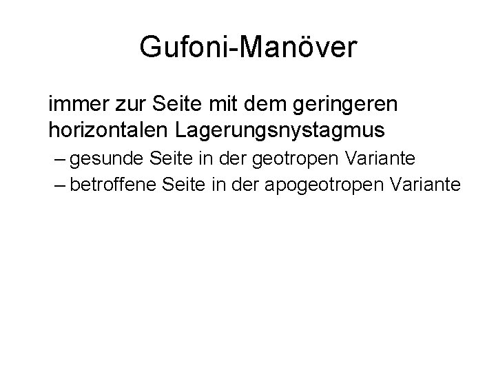 Gufoni-Manöver immer zur Seite mit dem geringeren horizontalen Lagerungsnystagmus – gesunde Seite in der