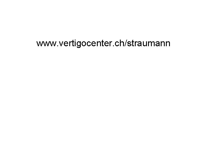 www. vertigocenter. ch/straumann 