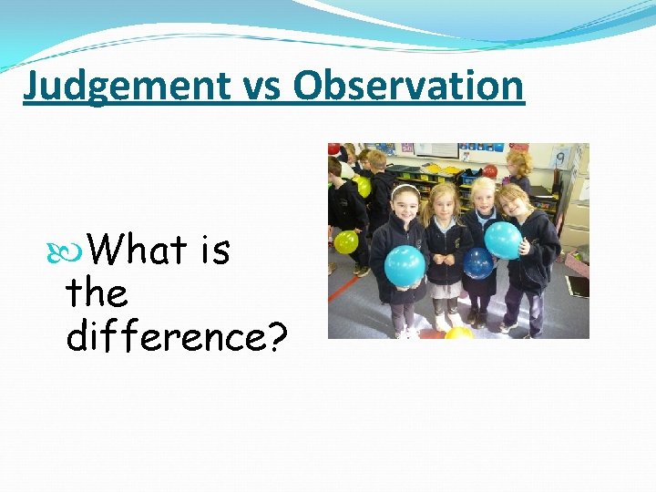 Judgement vs Observation What is the difference? 