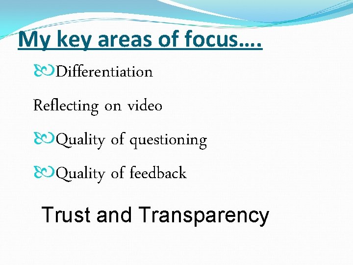 My key areas of focus…. Differentiation Reflecting on video Quality of questioning Quality of