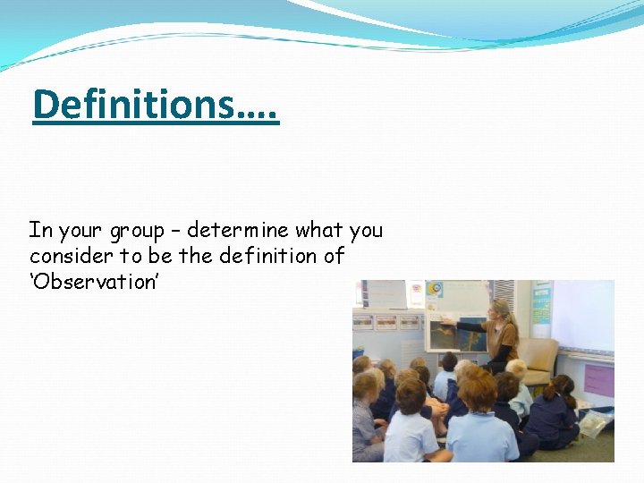 Definitions…. In your group – determine what you consider to be the definition of