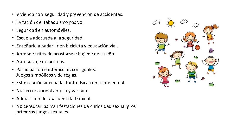  • Vivienda con seguridad y prevención de accidentes. • Evitación del tabaquismo pasivo.