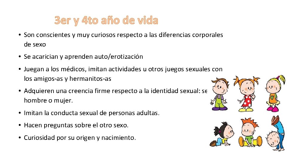 3 er y 4 to año de vida • Son conscientes y muy curiosos