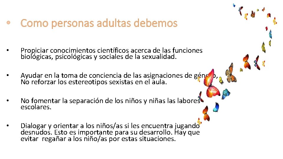  • Como personas adultas debemos • Propiciar conocimientos científicos acerca de las funciones