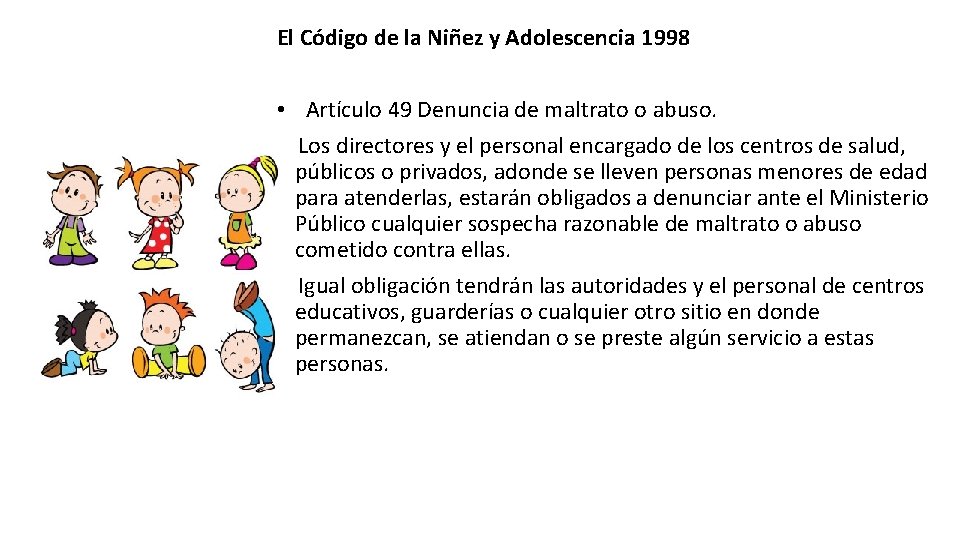 El Código de la Niñez y Adolescencia 1998 • Artículo 49 Denuncia de maltrato