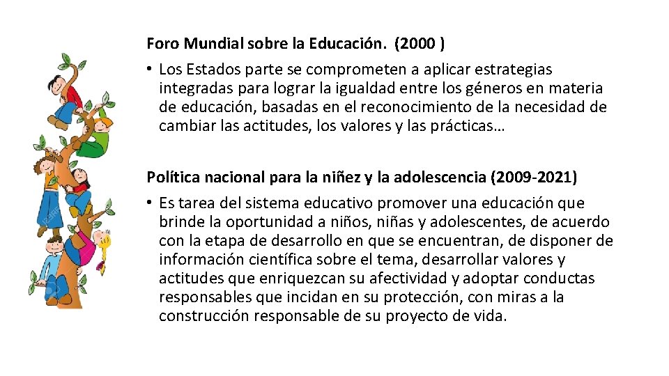 Foro Mundial sobre la Educación. (2000 ) • Los Estados parte se comprometen a