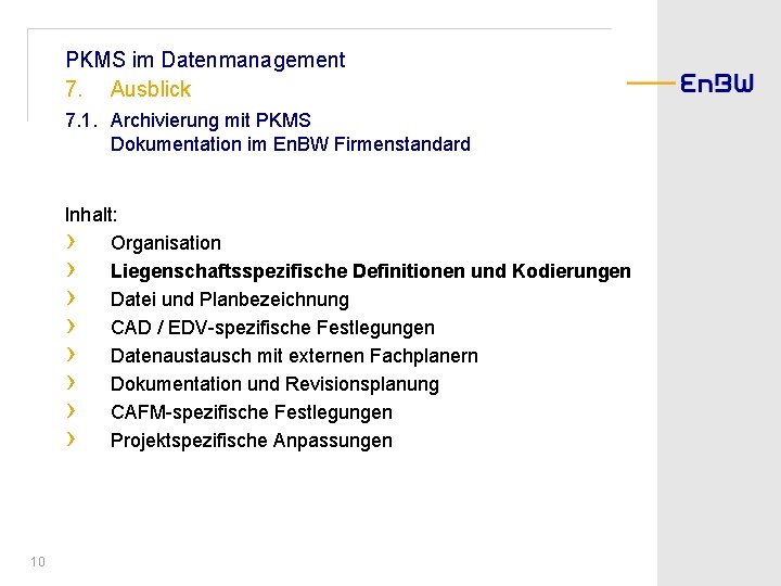 PKMS im Datenmanagement 7. Ausblick 7. 1. Archivierung mit PKMS Dokumentation im En. BW