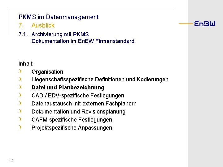PKMS im Datenmanagement 7. Ausblick 7. 1. Archivierung mit PKMS Dokumentation im En. BW