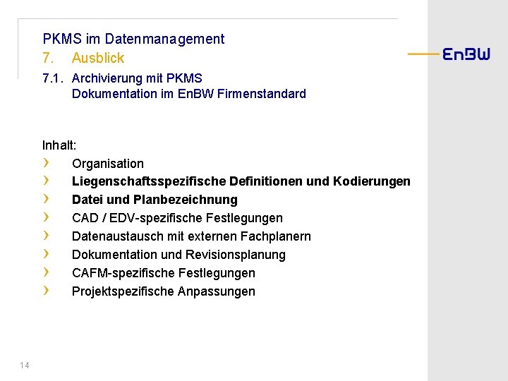 PKMS im Datenmanagement 7. Ausblick 7. 1. Archivierung mit PKMS Dokumentation im En. BW
