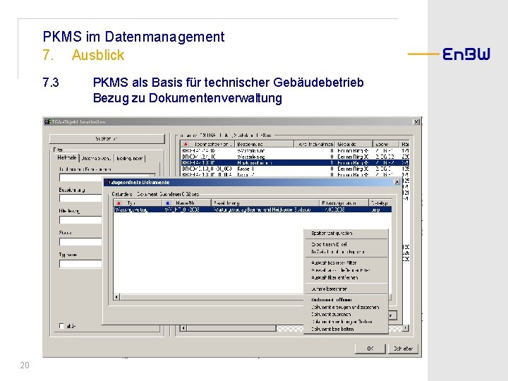 PKMS im Datenmanagement 7. Ausblick 7. 3 20 PKMS als Basis für technischer Gebäudebetrieb