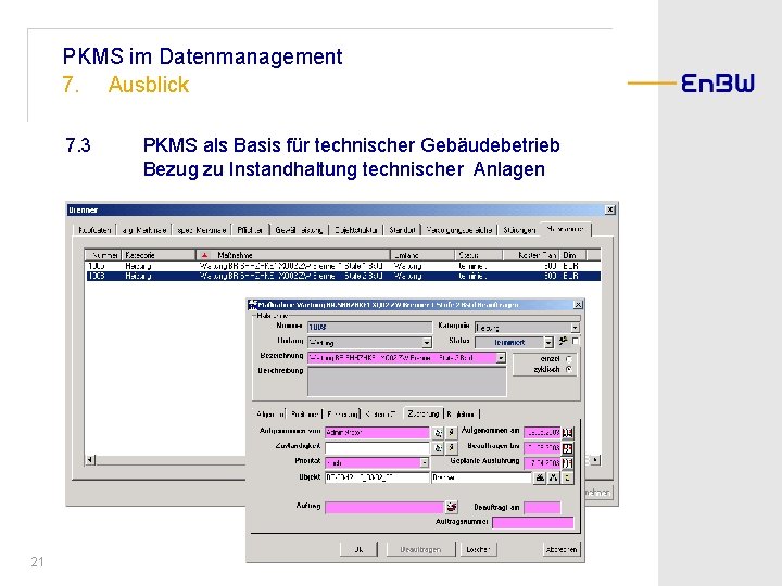 PKMS im Datenmanagement 7. Ausblick 7. 3 21 PKMS als Basis für technischer Gebäudebetrieb