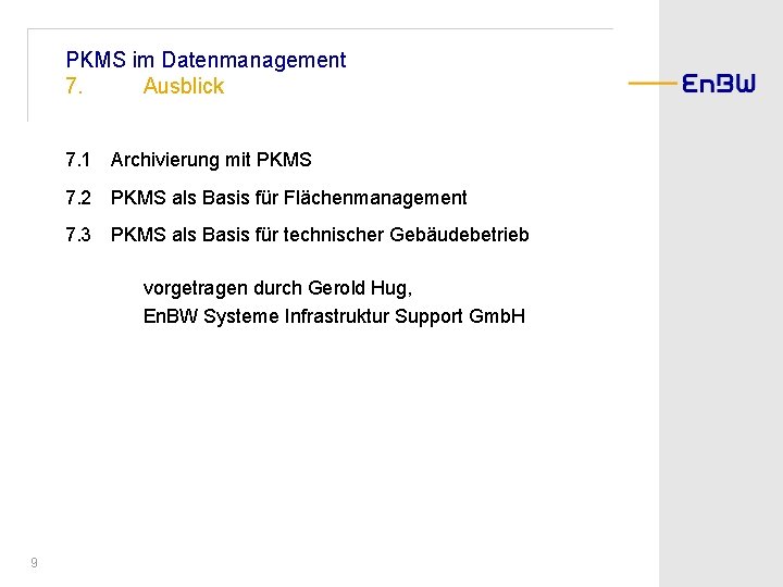 PKMS im Datenmanagement 7. Ausblick 7. 1 Archivierung mit PKMS 7. 2 PKMS als
