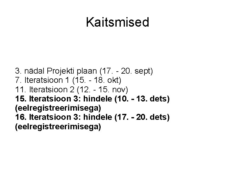 Kaitsmised 3. nädal Projekti plaan (17. - 20. sept) 7. Iteratsioon 1 (15. -