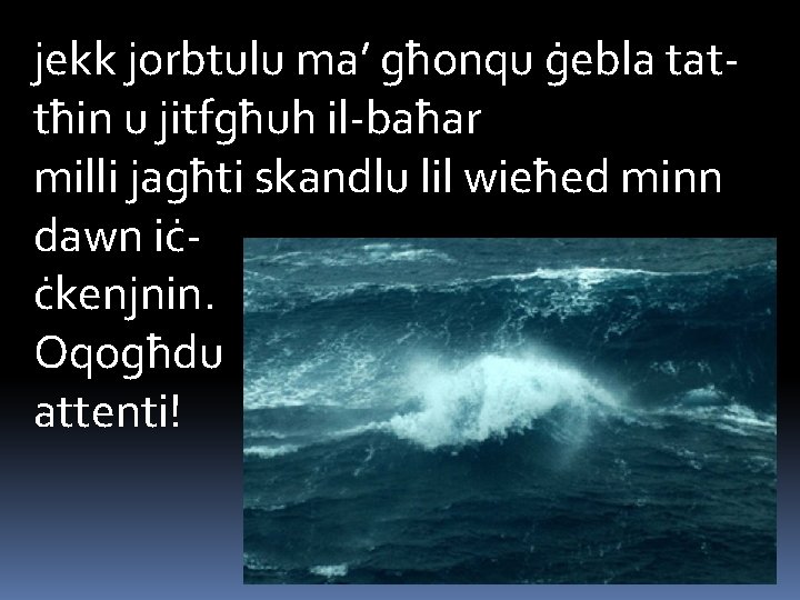 jekk jorbtulu ma’ għonqu ġebla tattħin u jitfgħuh il-baħar milli jagħti skandlu lil wieħed