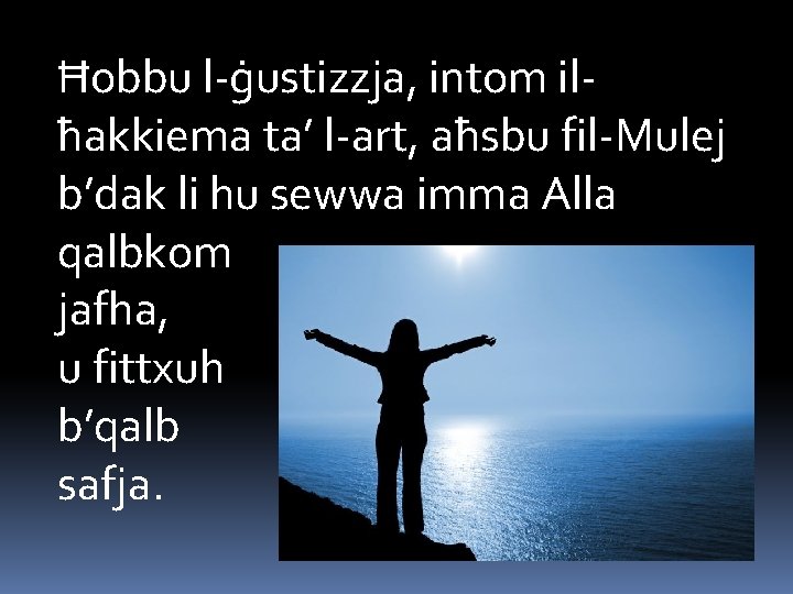 Ħobbu l-ġustizzja, intom ilħakkiema ta’ l-art, aħsbu fil-Mulej b’dak li hu sewwa imma Alla