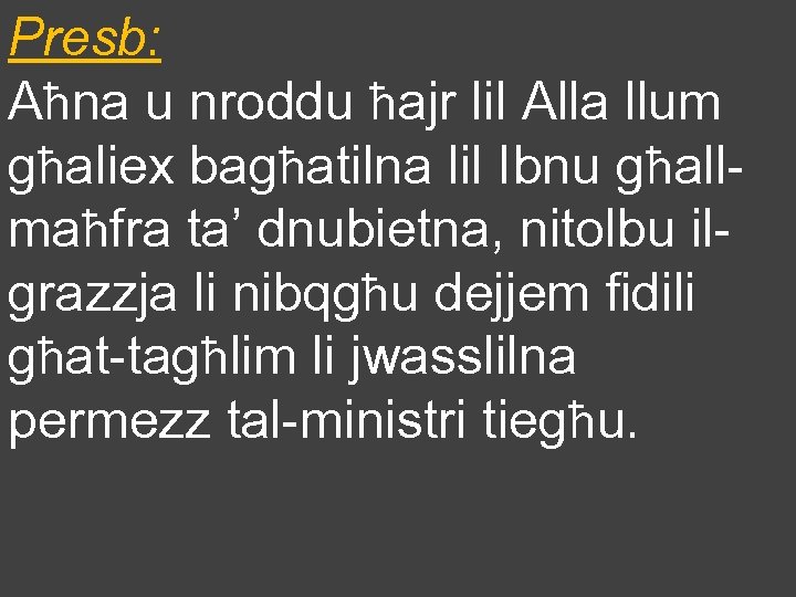 Presb: Aħna u nroddu ħajr lil Alla llum għaliex bagħatilna lil Ibnu għallmaħfra ta’