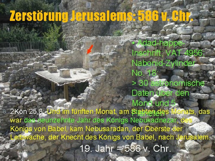 Zerstörung Jerusalems: 586 v. Chr. ò • Adad-happe. Inschrift; VAT 4956; Nabonid-Zylinder No. 18: