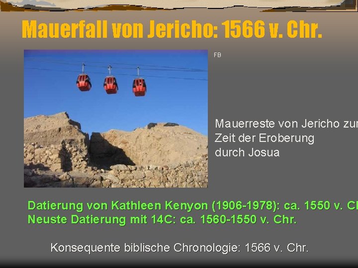 Mauerfall von Jericho: 1566 v. Chr. FB Mauerreste von Jericho zur Zeit der Eroberung