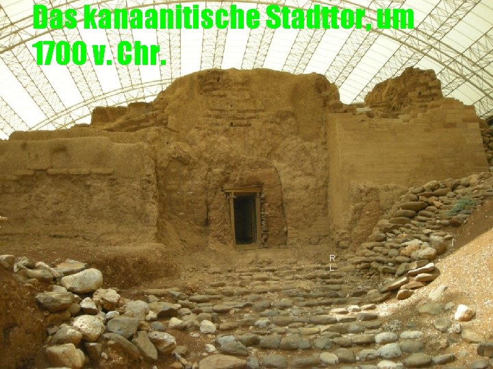 Das kanaanitische Stadttor, um 1700 v. Chr. R L 