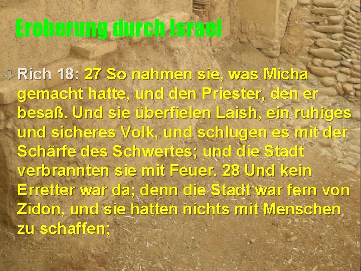 Eroberung durch Israel ò Rich 18: 27 So nahmen sie, was Micha gemacht hatte,