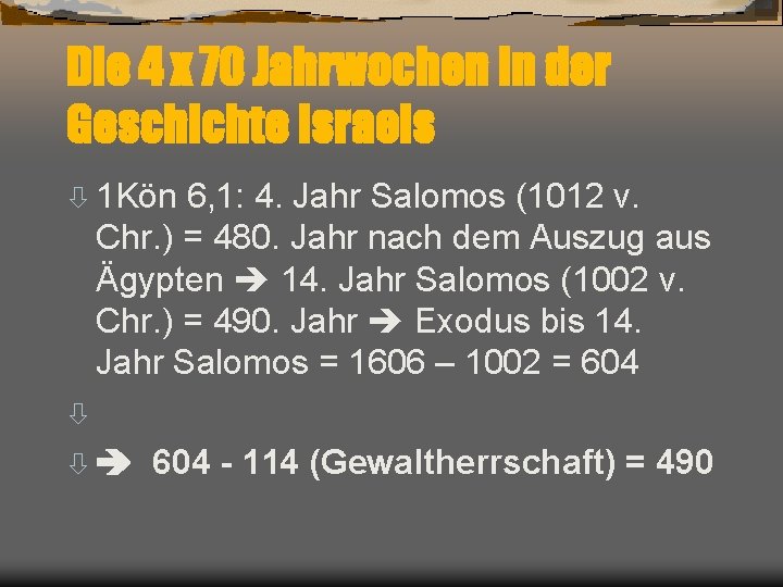 Die 4 x 70 Jahrwochen in der Geschichte Israels ò 1 Kön 6, 1: