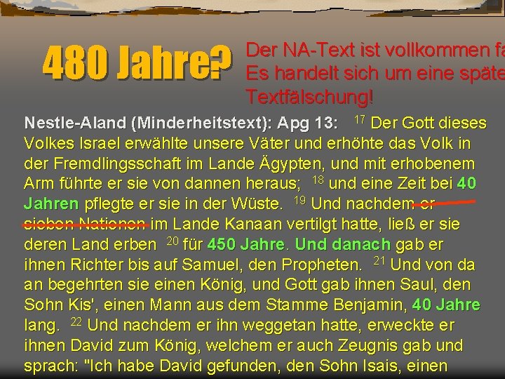 480 Jahre? Der NA-Text ist vollkommen fa Es handelt sich um eine späte Textfälschung!