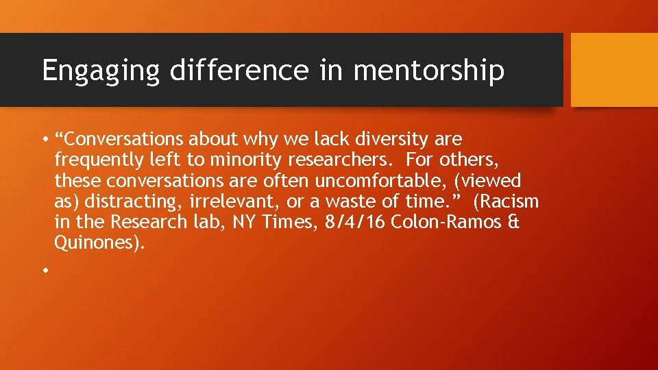 Engaging difference in mentorship • “Conversations about why we lack diversity are frequently left
