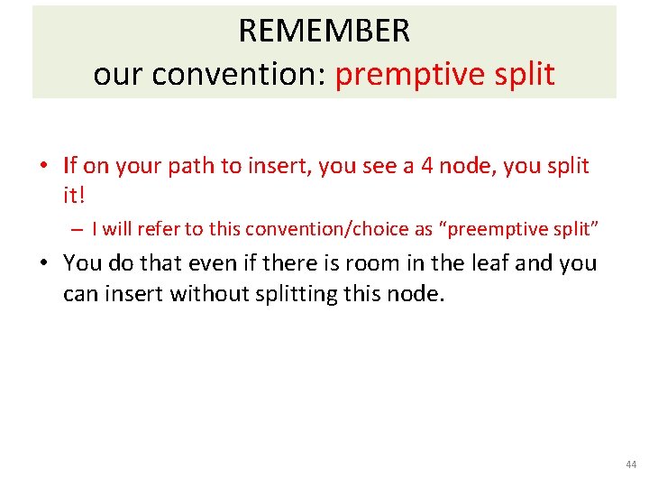REMEMBER our convention: premptive split • If on your path to insert, you see