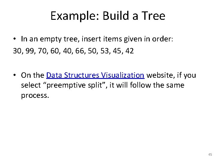 Example: Build a Tree • In an empty tree, insert items given in order: