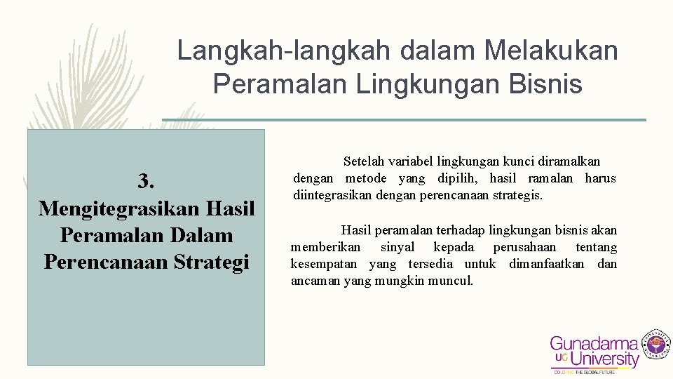 Langkah-langkah dalam Melakukan Peramalan Lingkungan Bisnis 3. Mengitegrasikan Hasil Peramalan Dalam Perencanaan Strategi Setelah