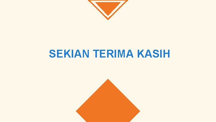 SEKIAN TERIMA KASIH 