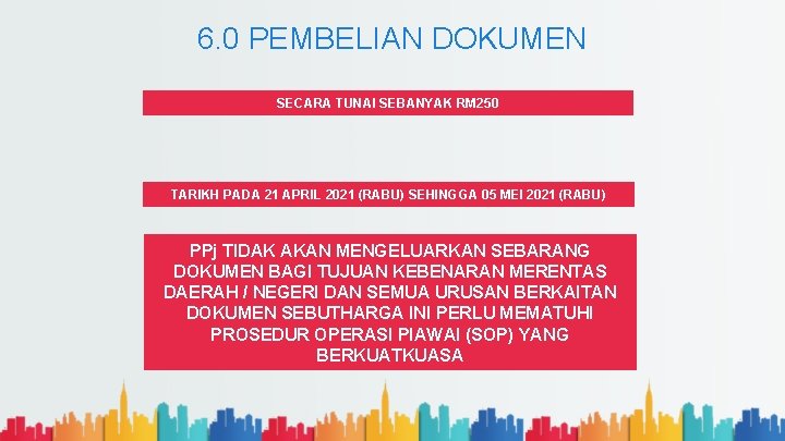 6. 0 PEMBELIAN DOKUMEN SECARA TUNAI SEBANYAK RM 250 TARIKH PADA 21 APRIL 2021