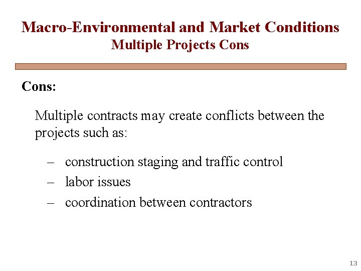 Macro-Environmental and Market Conditions Multiple Projects Cons: Multiple contracts may create conflicts between the