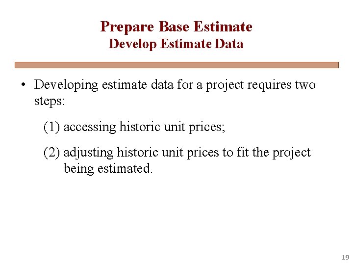 Prepare Base Estimate Develop Estimate Data • Developing estimate data for a project requires