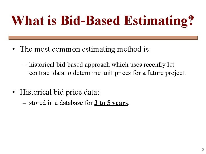 What is Bid-Based Estimating? • The most common estimating method is: – historical bid-based