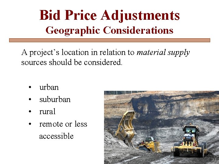 Bid Price Adjustments Geographic Considerations A project’s location in relation to material supply sources